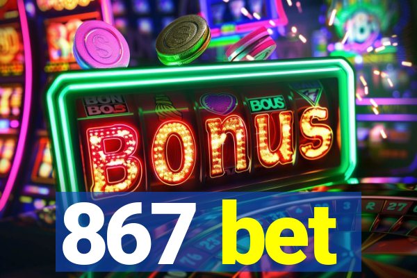 867 bet